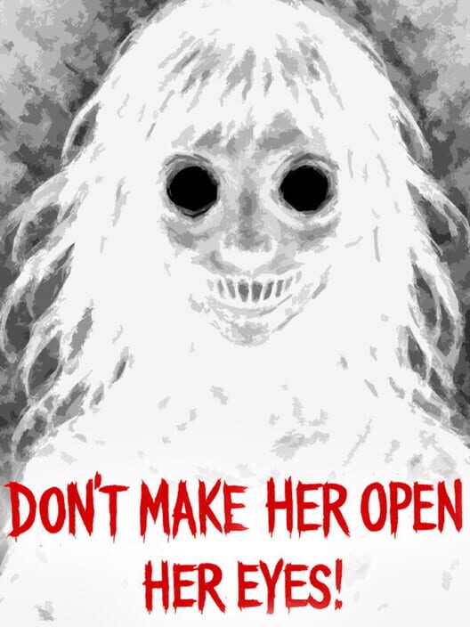 Don’t Make Her Open Her Eyes!
