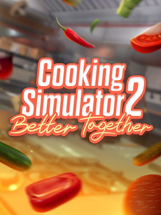 Cooking Simulator 2: Better Together