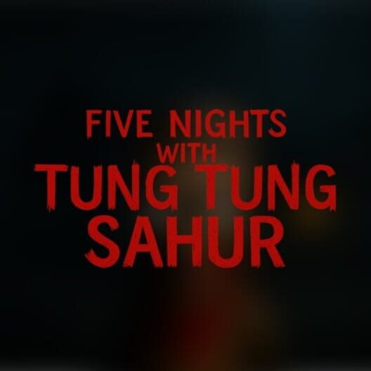 Five Nights with Tung Tung Sahur