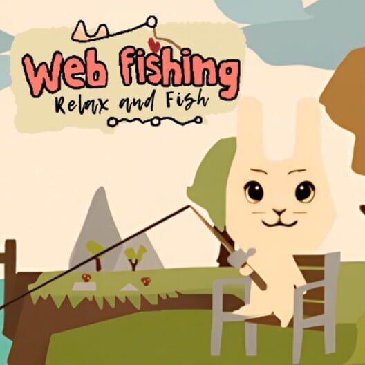 Web Fishing: Relax and Fish