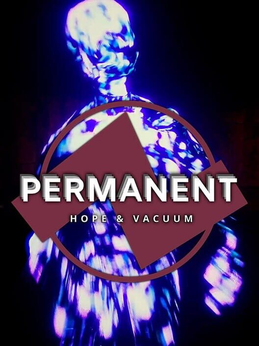 Permanent: Hope & Vacuum