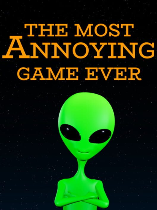 The Most Annoying Game Ever