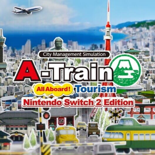 A-Train: All Aboard! Tourism - Nintendo Switch 2 Edition