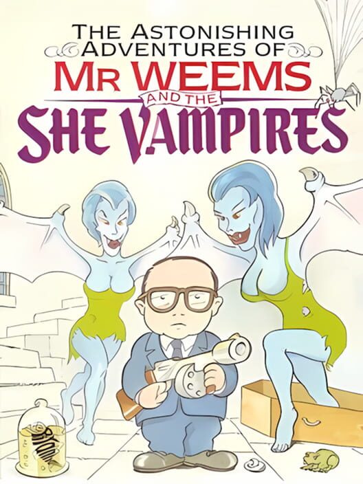 The Astonishing Adventures of Mr. Weems and the She Vampires
