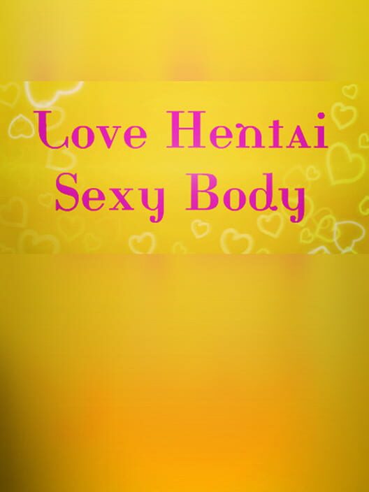 Love Hentai: Sexy Body