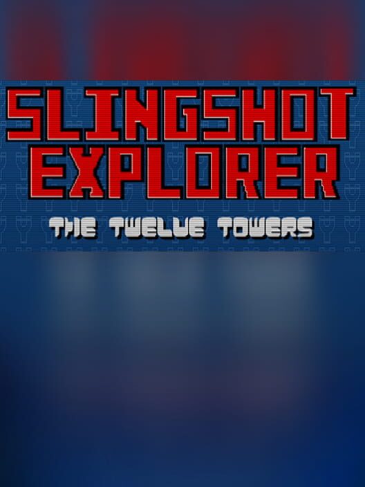 Slingshot Explorer: The Twelve Towers