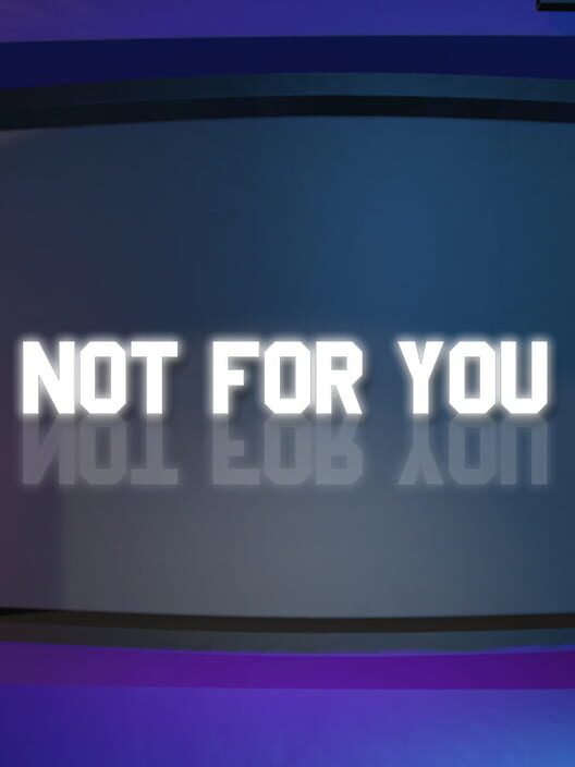Not For You