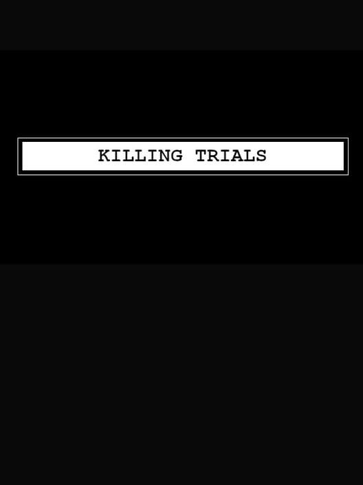 Killing Trials