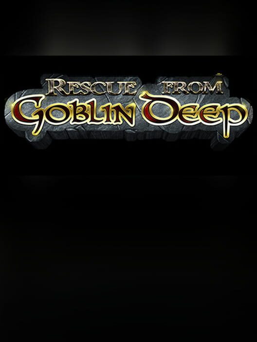 Rescue From Goblin Deep
