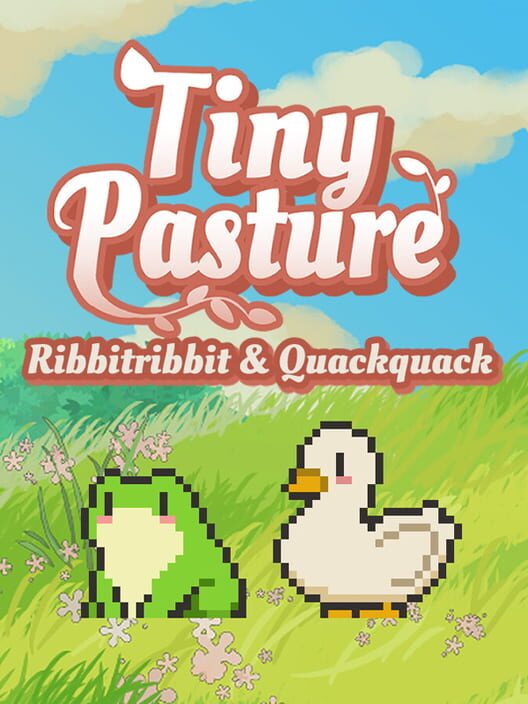 Tiny Pasture: Ribbitribbit and Quackquack