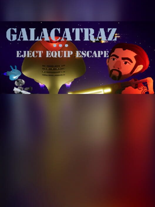 Galacatraz: Eject Equip Escape