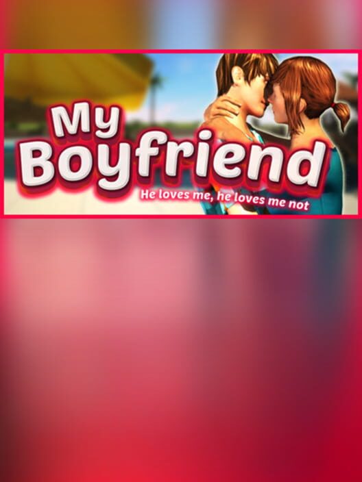 My Boyfriend: He Loves Me, He Loves Me Not