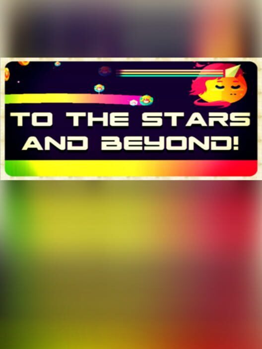 To the Stars and Beyond!
