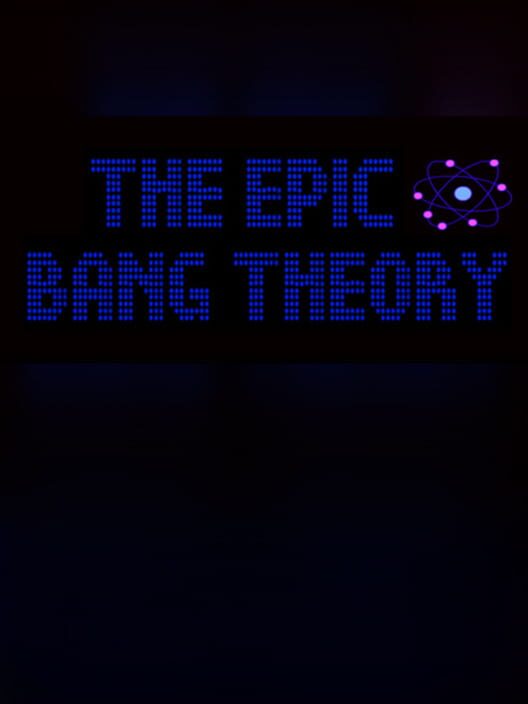 The Epic Bang Theory