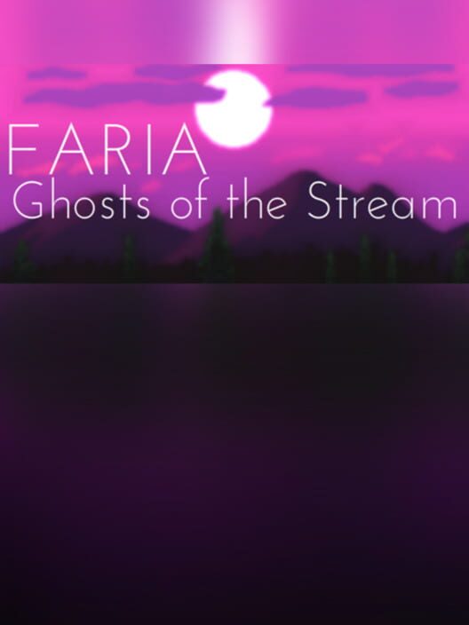 Faria: Ghosts of the Stream