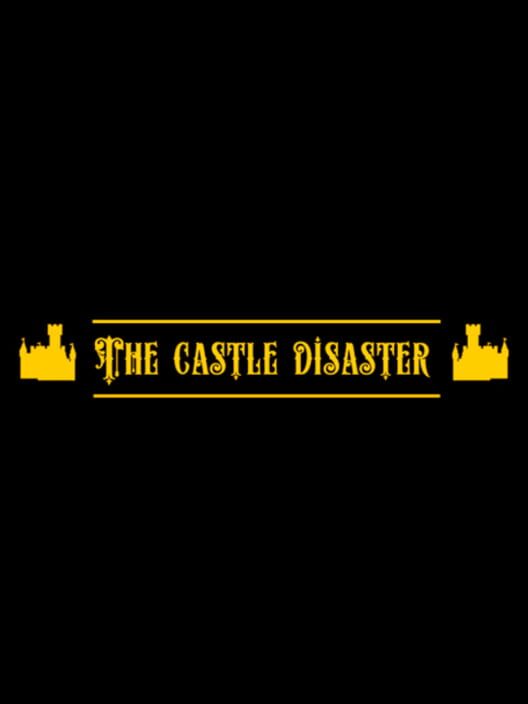 The Castle Disaster