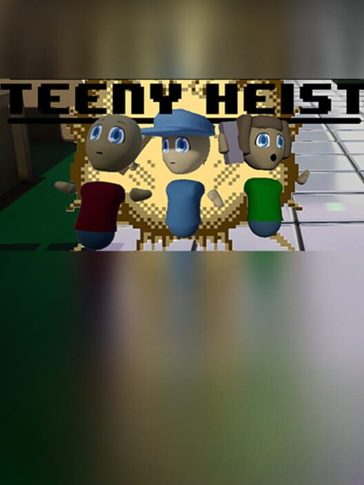 Teeny Heist