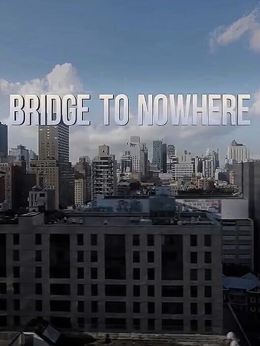 Bridge to Nowhere