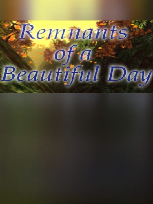 Remnants of a Beautiful Day