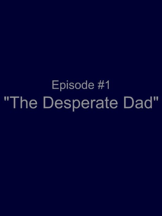 Ambition Episode 1: The Desperate Dad