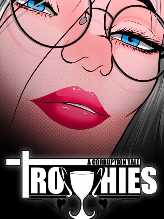 Trophies: A Corruption Tale