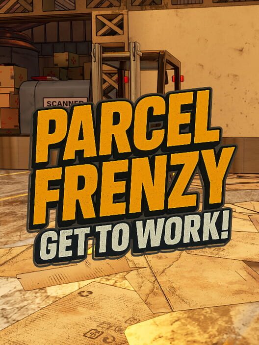Parcel Frenzy: Get To Work!