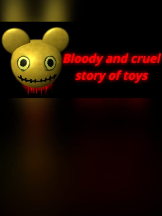 Bloody and Cruel Story of Toys