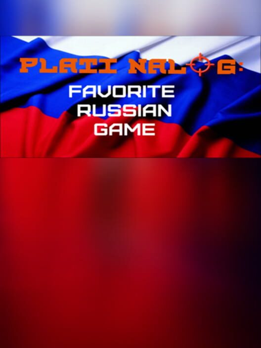 Plati Nalog: Favorite Russian Game