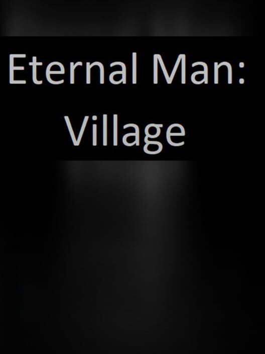 Eternal Man: Village