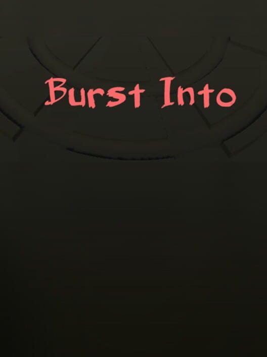 Burst Into