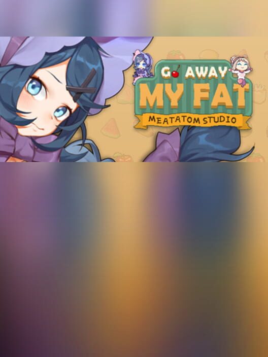 Go Away My Fat