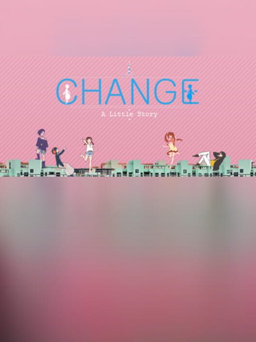 Change : A Little Story