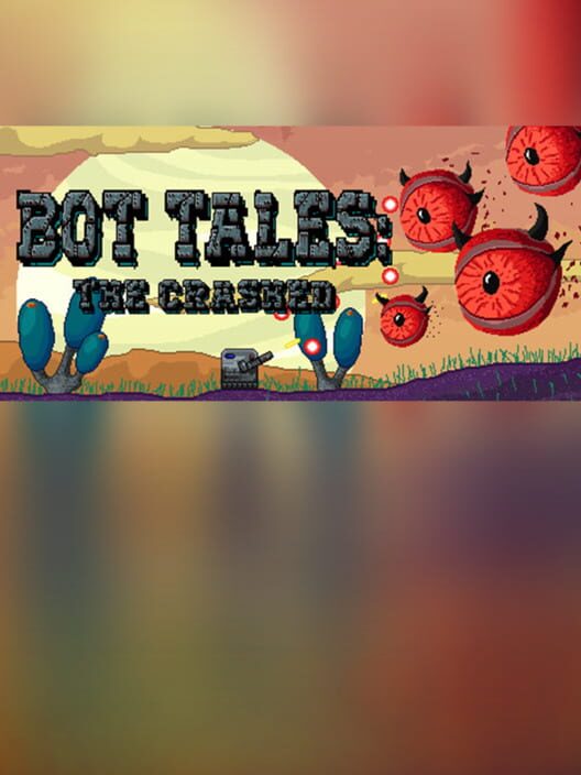 Bot Tales: The Crashed