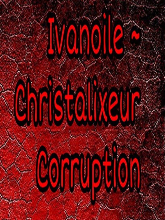 Ivanoile ~ Christalixeur Corruption