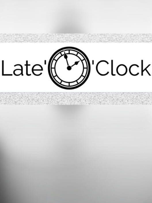 Late'O'Clock