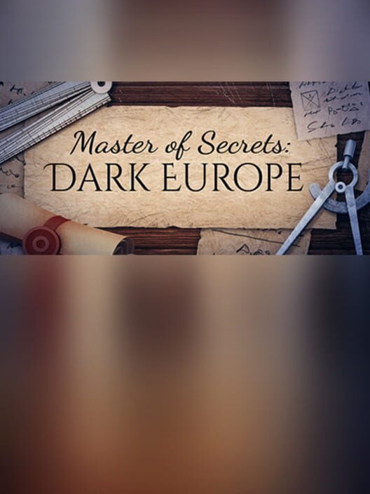 Master of Secrets: Dark Europe