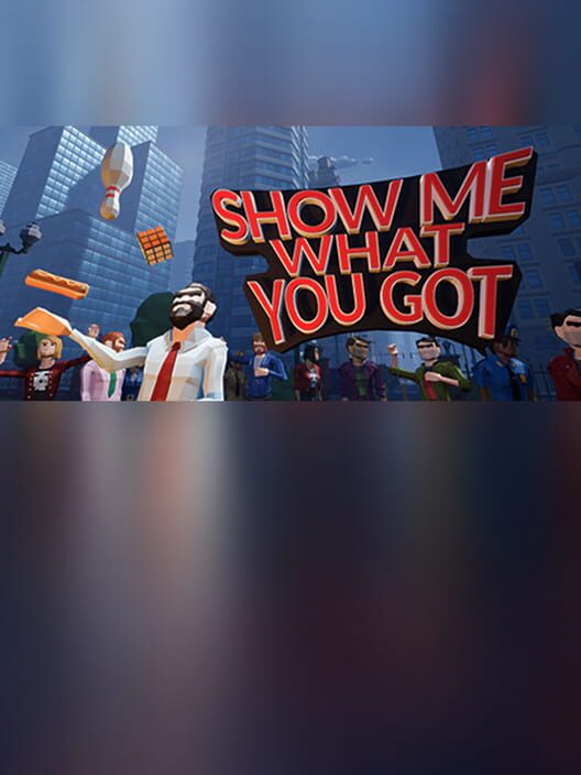 Show Me What You Got