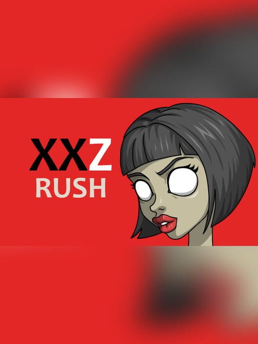 XXZ: XXL - Rush