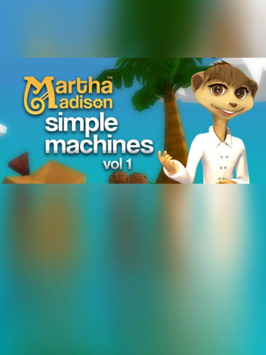 Martha Madison: Simple Machines Volume 1