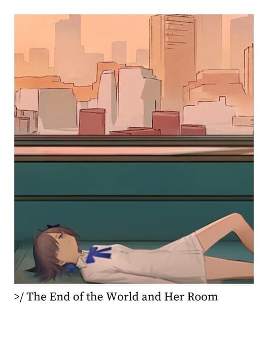 The End of the World and Her Room