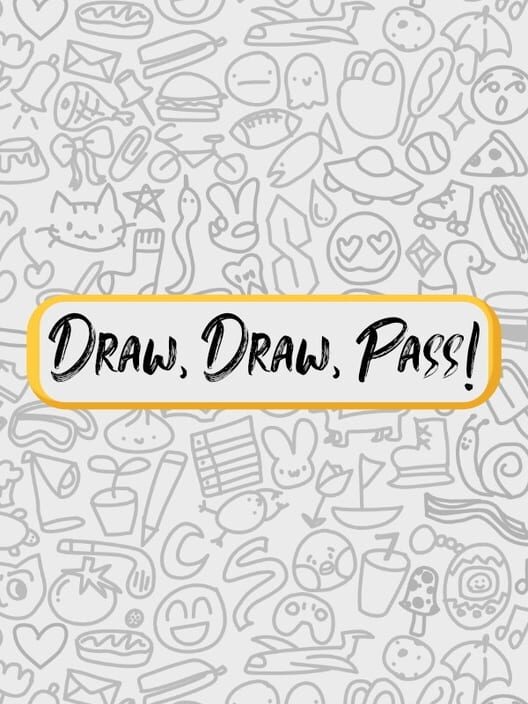 Draw, Draw, Pass!