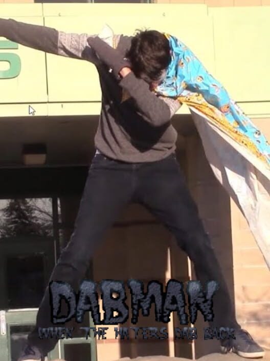 Dabman: When the Haters Dab Back