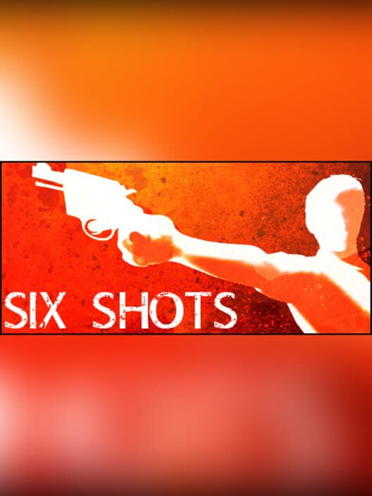 Six Shots