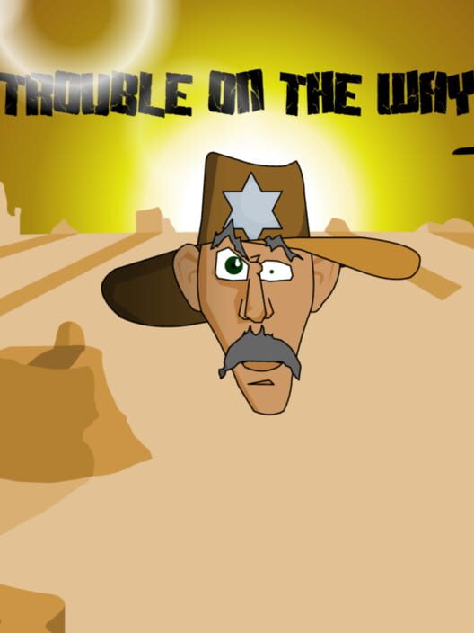 Trouble on the Way