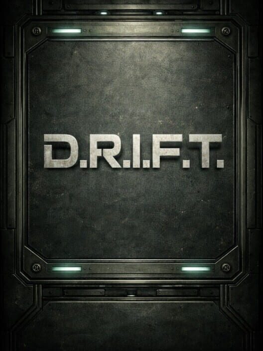 D.R.I.F.T.