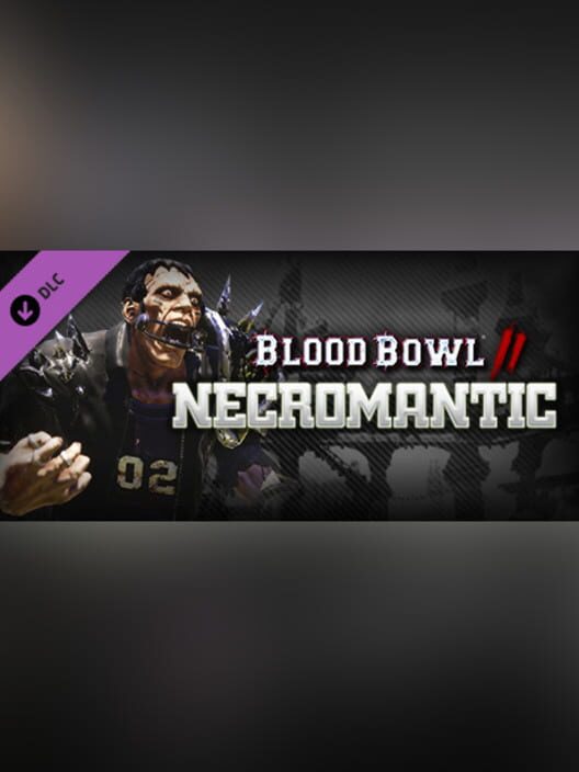 Blood Bowl 2: The Necromantic