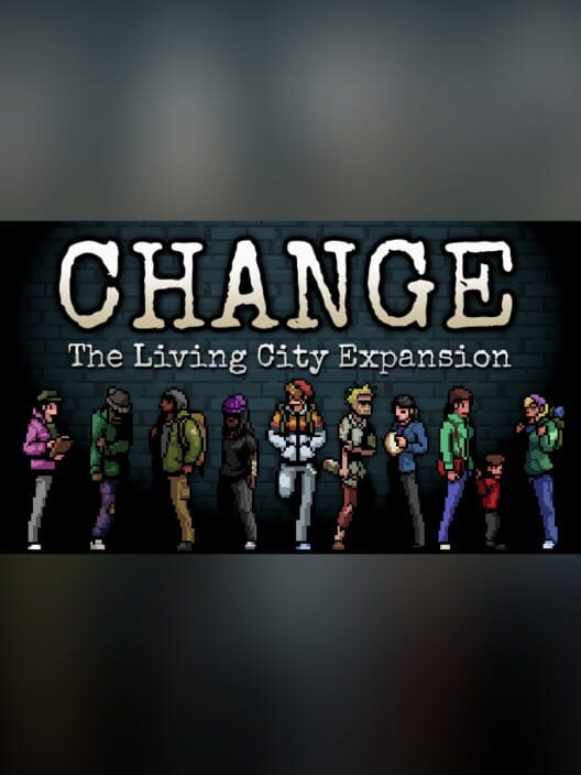 Change: A Homeless Survival Experience - Living City Expansion