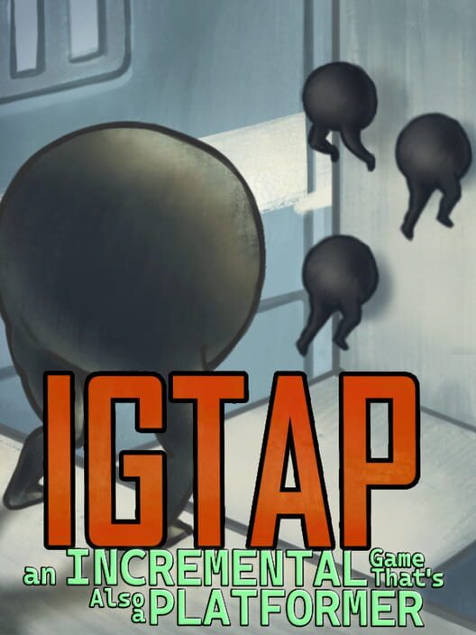 IGTAP: An Incremental Game That's Also a Platformer