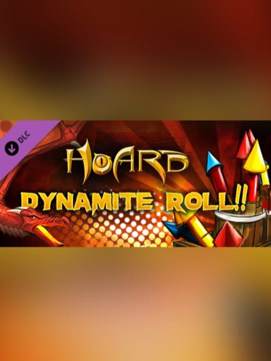 Hoard: Dynamite Roll!