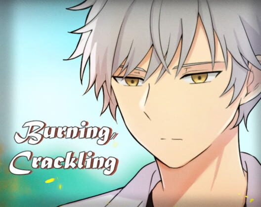 Burning, Crackling